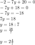 -2-7y+20=0\\-7y+18=0\\-7y=-18\\7y=18\\y=18:7\\y=\frac{18}{7}\\\\y=2 \frac{4}{7}