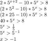 2 * 5^{x+2}-10*5^x8\\(2*5^2-10)*5^x8\\(2*25-10)*5^x8\\40*5^x8\\5^x\frac{1}{5}\\5^x5^{-1}\\x-1