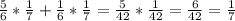 \frac{5}{6} *\frac{1}{7} + \frac{1}{6} *\frac{1}{7} = \frac{5}{42} *\frac{1}{42} = \frac{6}{42} = \frac{1}{7}