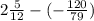 2\frac{5}{12} -(-\frac{120}{79} )