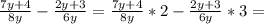 \frac{7y+4}{8y}-\frac{2y+3}{6y} = \frac{7y+4}{8y}*2-\frac{2y+3}{6y}*3=