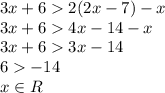 3x+62(2x-7)-x\\3x+64x-14-x\\3x+63x-14\\6-14\\x\in R