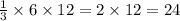 \frac{1}{3} \times 6 \times 12 = 2 \times 12 = 24