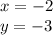 x = - 2 \\ y = - 3