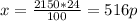 x=\frac{2150*24}{100} =516p