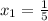 x_{1}=\frac{1}{5}