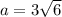 a=3\sqrt6