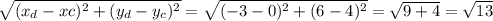 \sqrt{(x_d-xc)^2+(y_d-y_c)^2} = \sqrt{(-3-0)^2+(6-4)^2} = \sqrt{9+4} = \sqrt{13}