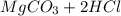 MgCO_{3}+2HCl