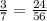 \frac{3}{7} =\frac{24}{56}