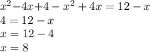 x {}^{2} { - 4x} { + 4 - x {}^{2} } + 4x = 12 - x \\ 4 = 12 - x \\ x = 12 - 4 \\ x = 8