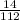 \frac{14}{112}