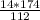 \frac{14*174}{112}