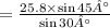 АВ = \frac{25.8 \times \sin45° }{ \sin30° } \\