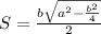 S=\frac{b\sqrt{a^2-\frac{b^2}{4} } }{2}