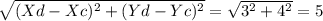 \sqrt{(Xd-Xc)^{2}+(Yd-Yc)^{2}}= \sqrt{3^{2}+4^{2}} =5