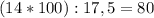 (14*100):17,5 = 80