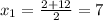 x_{1} =\frac{2+12}{2} =7\\