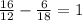 \frac{16}{12} -\frac{6}{18} =1