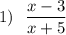 1)~~\dfrac{x-3}{x +5}