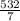 \frac{532}{7}