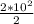 \frac{2*10^{2} }{2}