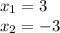 x_{1} =3\\x_{2} =-3