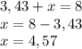 3,43+x=8\\x=8-3,43\\x=4,57