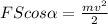 FScos\alpha = \frac{mv^{2}}{2}