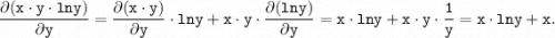 \displaystyle \tt \frac{ \partial (x \cdot y \cdot lny)}{ \partial y} = \frac{ \partial (x \cdot y)}{ \partial y} \cdot lny+x \cdot y \cdot \frac{ \partial (lny)}{ \partial y}=x \cdot lny + x \cdot y \cdot \frac{1}{y} =x \cdot lny + x.