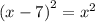 {(x - 7)}^{2} = {x}^{2}