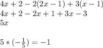 4x+2-2(2x-1)+3(x-1) \\4x+2-2x+1+3x-3\\5x\\\\5*(-\frac{1}{5}) = -1