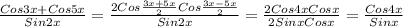 \frac{Cos3x+Cos5x}{Sin2x}=\frac{2Cos\frac{3x+5x}{2}Cos\frac{3x-5x}{2}}{Sin2x}=\frac{2Cos4xCosx}{2SinxCosx}=\frac{Cos4x}{Sinx}