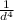 \frac{1}{d^{4} }