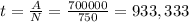 t=\frac{A}{N} =\frac{700000}{750} =933, 333