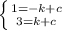 \left \{ {{1=-k+c} \atop {3=k+c}} \right.