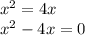 x^{2} =4x\\x^{2} -4x=0