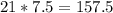 21*7.5=157.5