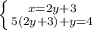 \left \{ {{x=2y+3} \atop {5(2y+3)+y =4}} \right.