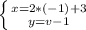 \left \{ {{x=2*(-1) +3} \atop {y =v-1}} \right.