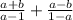 \frac{a+b}{a-1} + \frac{a-b}{1-a}