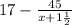 {17-\frac{45}{x+1\frac{1}{2} }