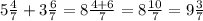 5 \frac{4}{7} + 3 \frac{6}{7} = 8 \frac{4 + 6}{7} = 8 \frac{10}{7} = 9 \frac{3}{7}