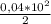 \frac{0,04*10^{2} }{2}