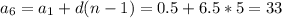 a_{6} = a_{1} +d(n-1)= 0.5+6.5*5= 33