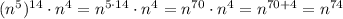 (n^5)^{14}\cdot n^4 = n^{5\cdot 14}\cdot n^4 = n^{70}\cdot n^4 = n^{70+4} = n^{74}