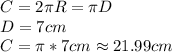 C=2\pi R = \pi D\\D = 7cm\\C = \pi * 7cm \approx 21.99cm