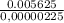 \frac{0.005625}{0,00000225}