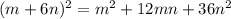 (m+6n)^2=m^2+12mn+36n^2