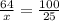 \frac{64}{x} = \frac{100}{25}